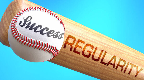 Success in life depends on regularity - pictured as word regularity on a bat, to show that regularity is crucial for successful business or life., 3d illustration