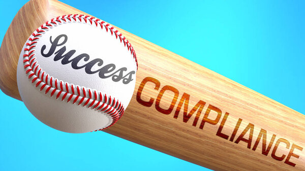 Success in life depends on compliance - pictured as word compliance on a bat, to show that compliance is crucial for successful business or life., 3d illustration