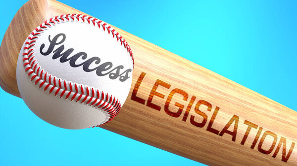 Success in life depends on legislation - pictured as word legislation on a bat, to show that legislation is crucial for successful business or life., 3d illustration
