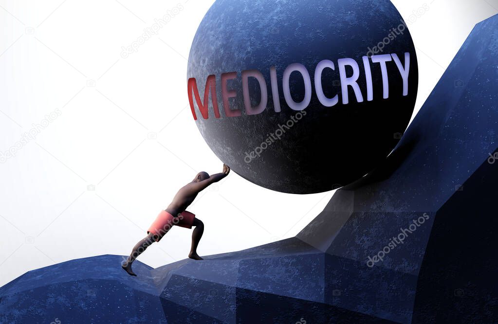 Mediocrity as a problem that makes life harder - symbolized by a person pushing weight with word Mediocrity to show that Mediocrity can be a burden that is hard to carry, 3d illustration