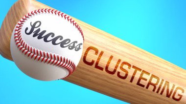 Success in life depends on clustering - pictured as word clustering on a bat, to show that clustering is crucial for successful business or life., 3d illustration clipart