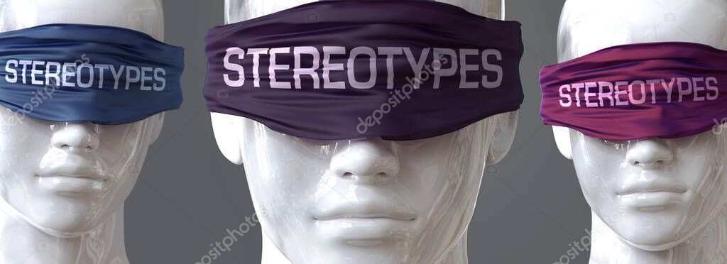 Stereotypes can blind our views and limit perspective - pictured as word Stereotypes on eyes to symbolize that Stereotypes can distort perception of the world, 3d illustration