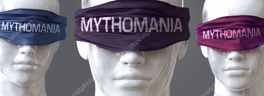 Mythomania can blind our views and limit perspective - pictured as word Mythomania on eyes to symbolize that Mythomania can distort perception of the world, 3d illustration