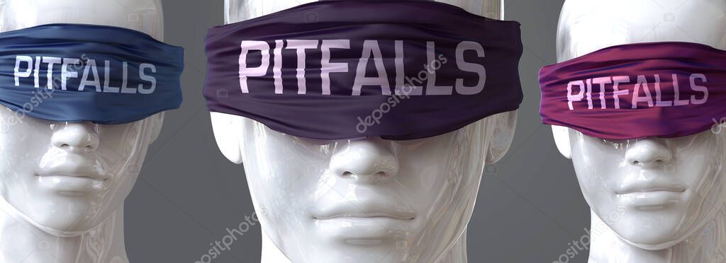 Pitfalls can blind our views and limit perspective - pictured as word Pitfalls on eyes to symbolize that Pitfalls can distort perception of the world, 3d illustration