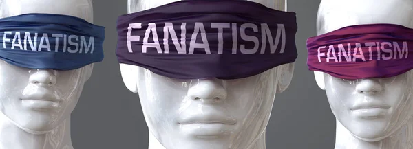Fanatism Can Blind Our Views Limit Perspective Pictured Word Fanatism — Stock Photo, Image