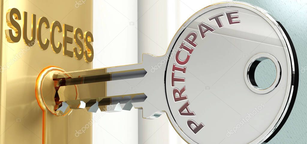 Participate and success - pictured as word Participate on a key, to symbolize that Participate helps achieving success and prosperity in life and business, 3d illustration