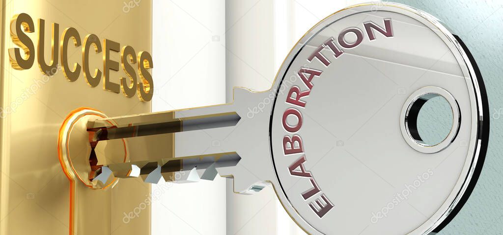 Elaboration and success - pictured as word Elaboration on a key, to symbolize that Elaboration helps achieving success and prosperity in life and business, 3d illustration