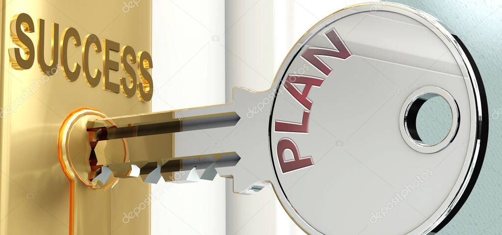 Plan and success - pictured as word Plan on a key, to symbolize that Plan helps achieving success and prosperity in life and business, 3d illustration