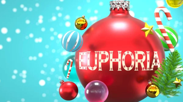 Euphoria and Xmas holidays, pictured as abstract Christmas ornament ball with word Euphoria to symbolize the connection and importance of Euphoria during Christmas Holidays, 3d illustration