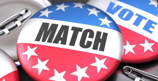 Match and elections in the USA, pictured as pin-back buttons with American flag colors, words Match and vote, to symbolize that t can be a part of election or can influence voting, 3d illustration