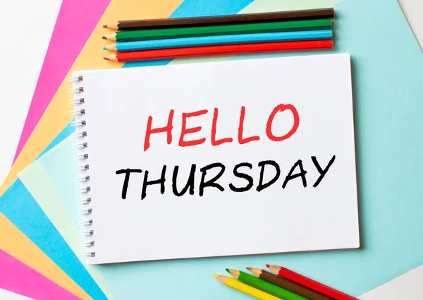 Notepad Text Hello Thursday Colored Paper Color Pencils Concept Photo — Stock Photo, Image