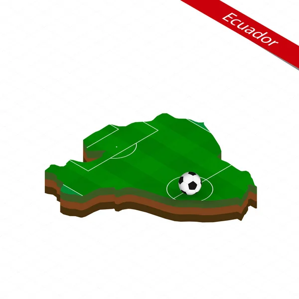 Isometric map of Ecuador with soccer field. Football ball in center of football pitch. Vector soccer illustration.