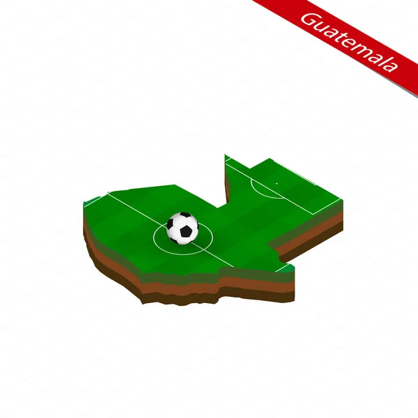 Isometrisk Karta Över Guatemala Med Fotbollsplan Fotboll Bollen Mitten Fotbollsplan — Stock vektor