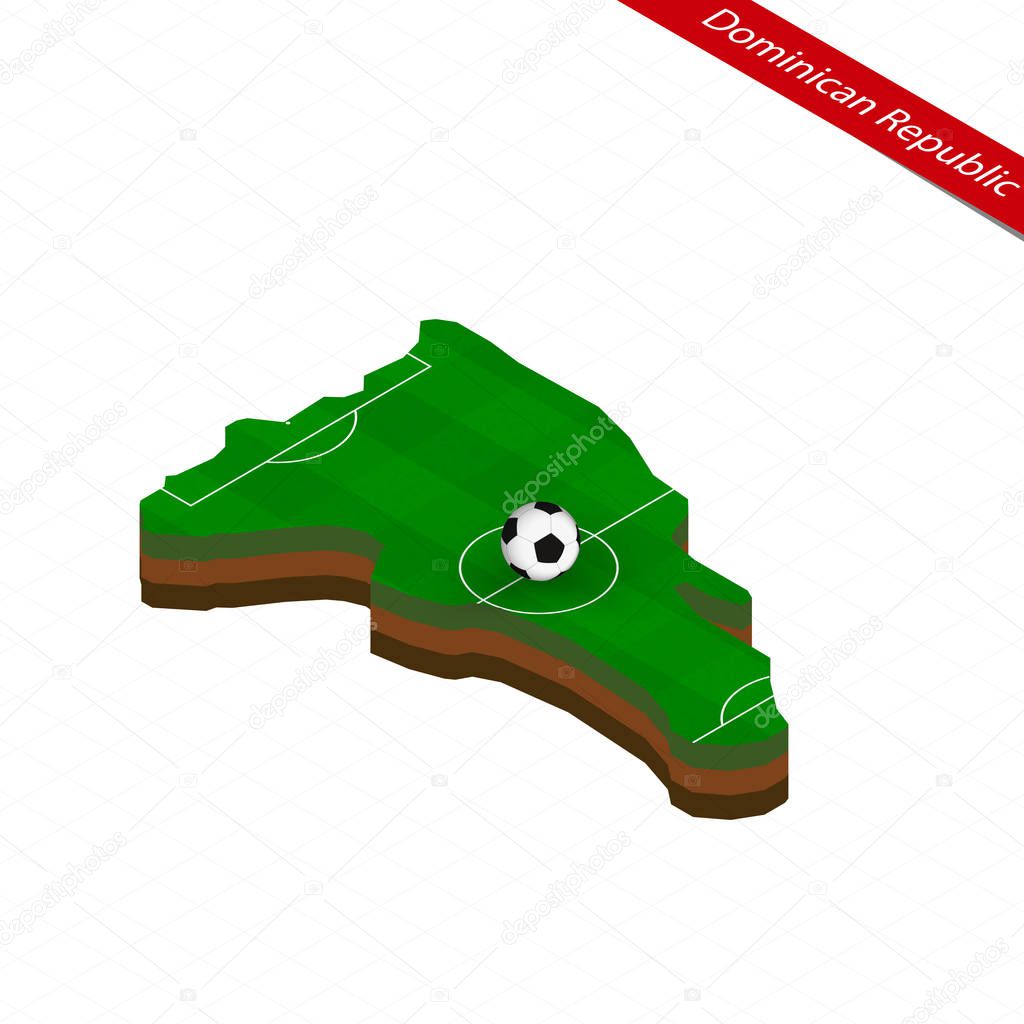 Isometric map of Dominican Republic with soccer field. Football ball in center of football pitch. Vector soccer illustration.