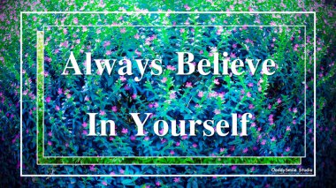 Text Always believe in yourself on blue flower backdrop.