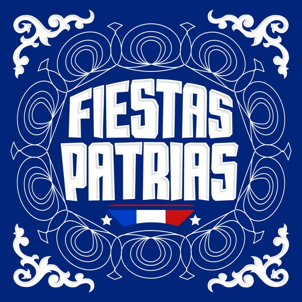 Fiestas Patrias National Holidays Ισπανικό Κείμενο Χιλή Θέμα Πατριωτική Γιορτή — Διανυσματικό Αρχείο