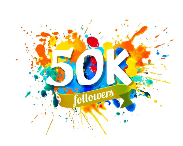 50K Fifty Thousand Followers Splash Paint Inscription — Stock Vector