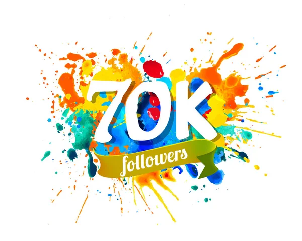 70K Seventy Thousand Followers Splash Paint Inscription — Stock Vector