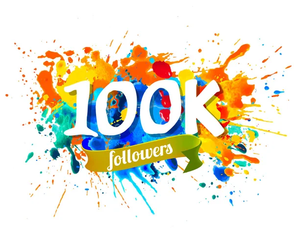 100K One Hundred Thousand Followers Splash Paint Inscription — Stock Vector