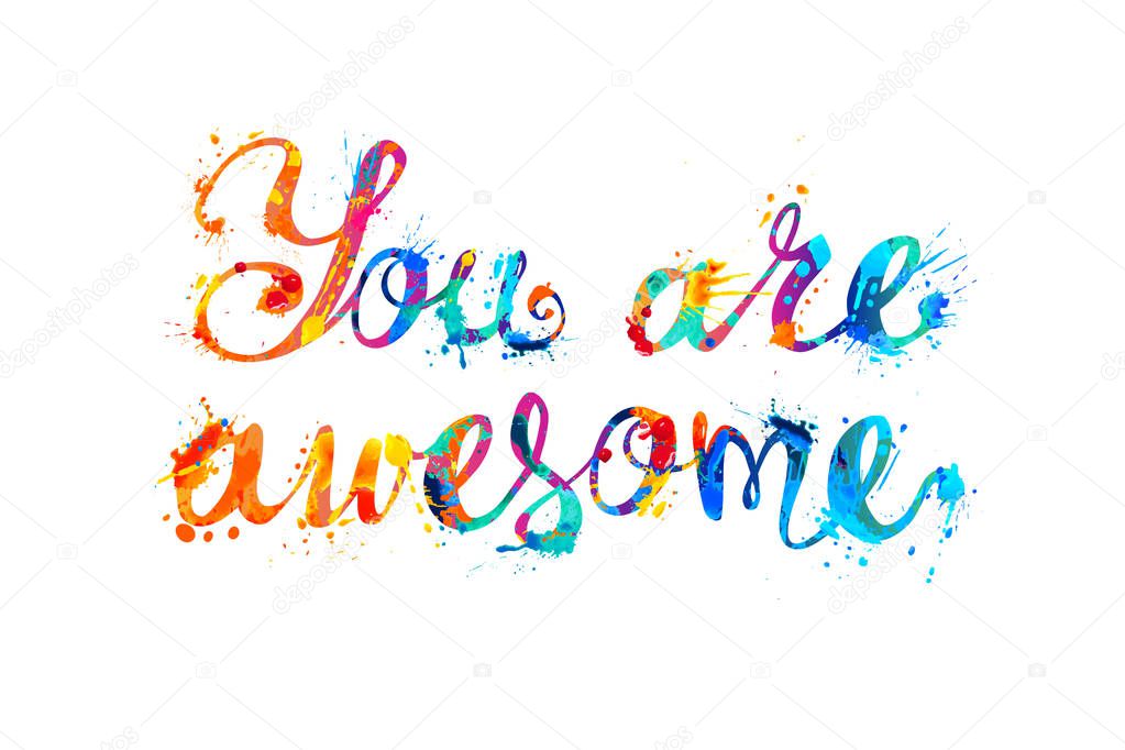 You are awesome. Splash paint letters