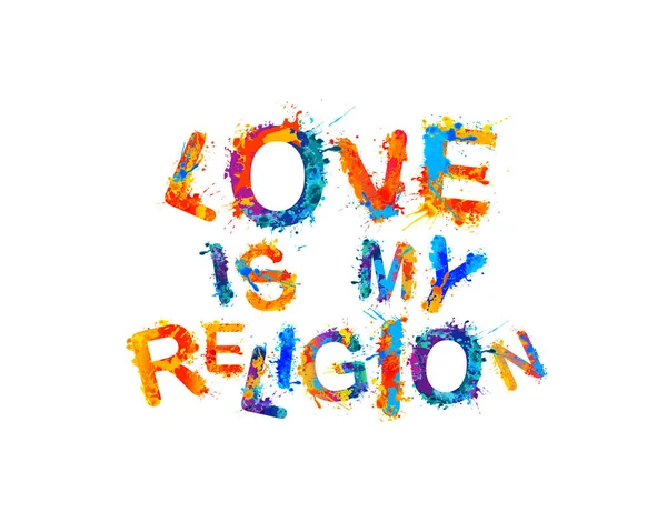 El amor es mi religión. Splash letras de pintura — Archivo Imágenes Vectoriales