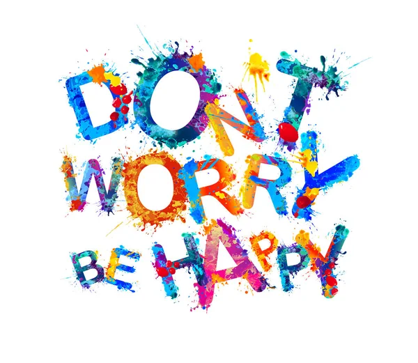 Don't worry be happy. Splash paint letters — Stock Vector