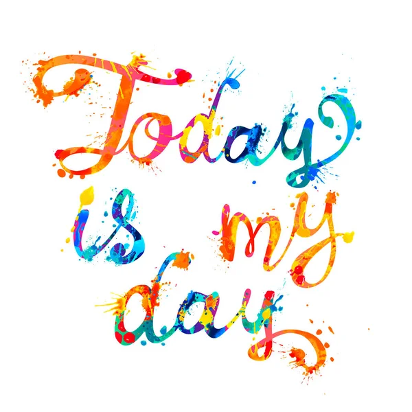 Heute Ist Mein Tag Kalligrafische Spritzfarbe Vektor Buchstaben — Stockvektor