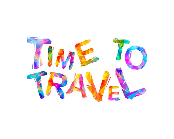 Time to travel. Motivation inscription of triangular letters — Stock Vector