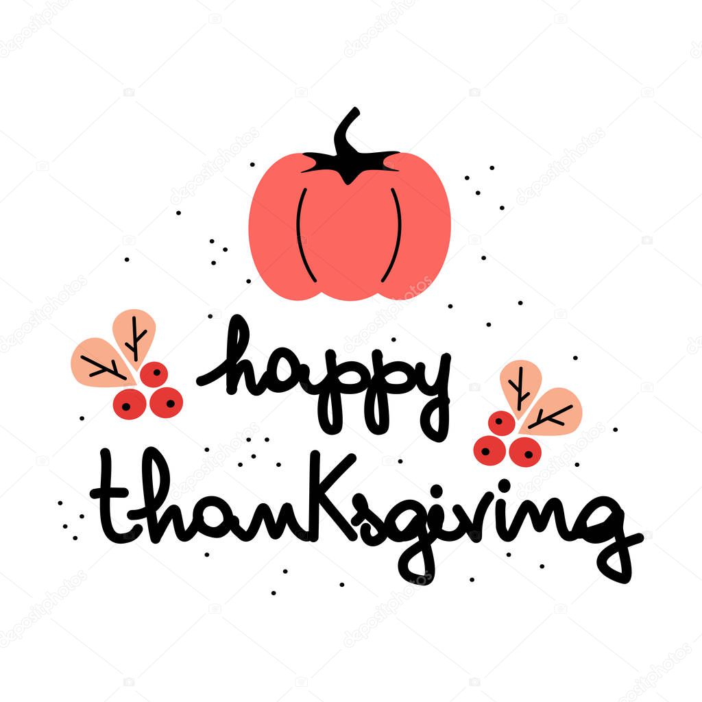 cute handwriting happy thanksgiving card with pumpkin and berries. Holiday typography vector illustration for greeting card, invitation and prints