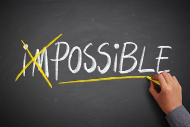 Hiçbir şey imkansız değildir.