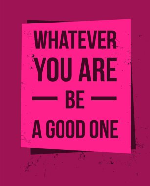 Poster with quote Whatever you are be a good one clipart