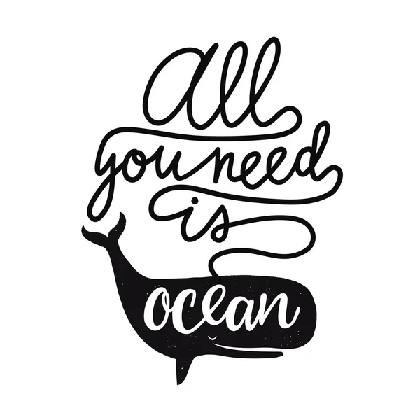 Ilustracja wektorowa z czarnym wielorybów i kaligrafii inspirujący cytat - wszystko czego potrzebujesz jest ocean. Lato wakacje Odzież wydruku projektowania, dekoracji wnętrz typografii plakat z tekstem — Wektor stockowy