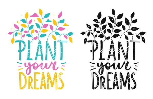 Vector illustration of colored and monochrome leaf and inspirational lettering quote - plant your dreams. — Stock Vector
