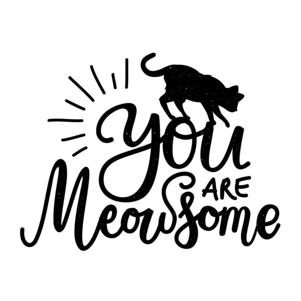 Illustration en noir et blanc avec silhouette de chat et calligraphie citation d'argot - You are Meowsome . — Image vectorielle