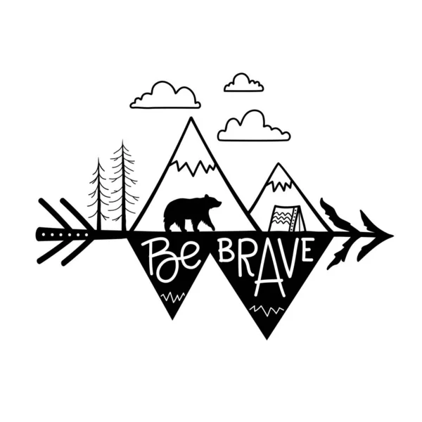 Vector illustration with mountains, pine trees, clouds, touristic tent and black bear on arrow. Be brave lettering quote. — Stock Vector