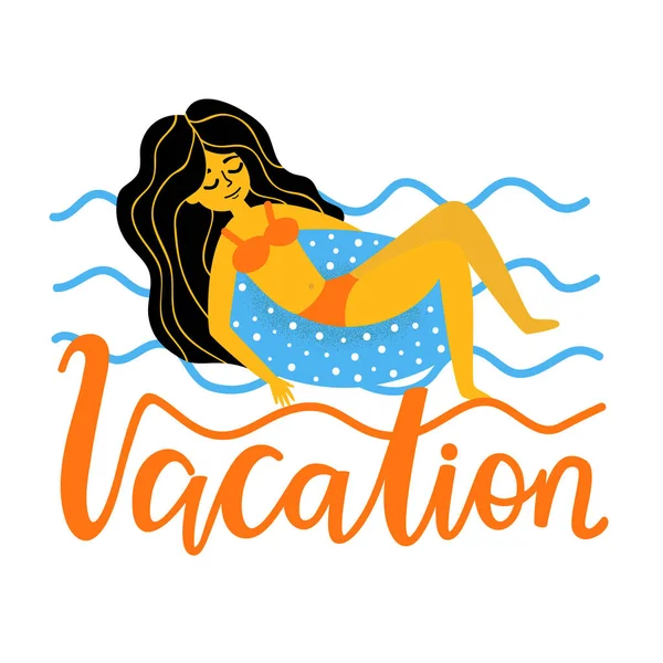 Vector illustration with a young woman in a bikini in a rubber circle for swimming and blue waves. Vacation - calligraphy word. — Stock Vector