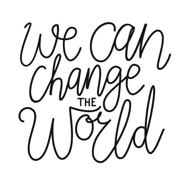 Vi kan förändra världen. Inspiration och motivation bokstäver offert för tryckta tee, kläder och typografi affischer. — Stock vektor