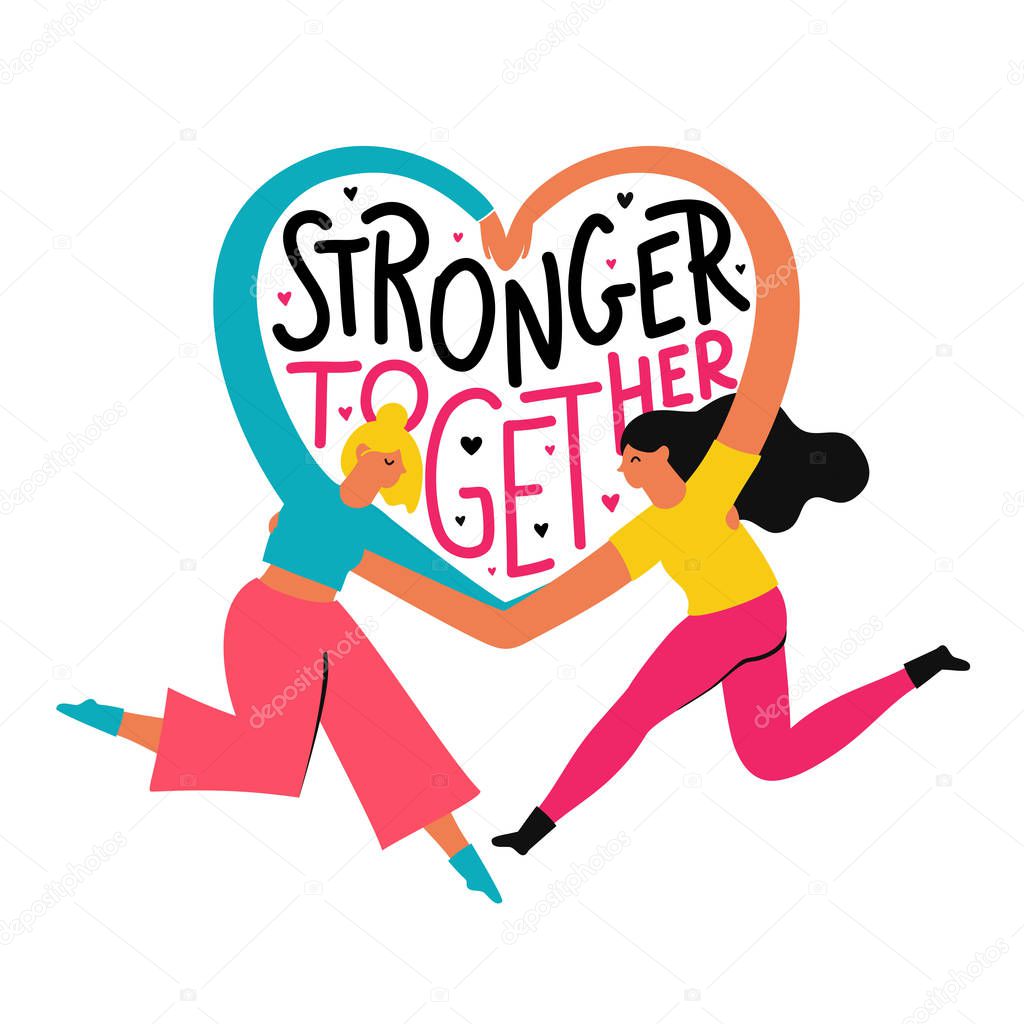 Vector illustration with couple of women which hugs each other and make heart sign by hands. Stronger together inspirational lettering quote.