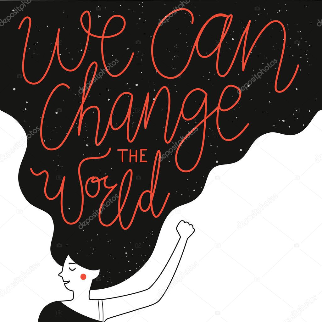 We can change the World lettering quote. Inspirational typography poster with long hair woman and text.