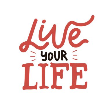 Harfli vektör çizimi. Hayatını yaşa. Alıntı ile ilham verici ve motive edici tipografi posteri