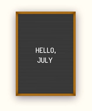Hello July motivation quote on black letterboard white plastic letters clipart