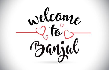 Banjul hoş geldiniz iletisi vektör Caligraphic metin kırmızı sevgi kalpleri çizim ile.
