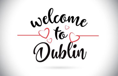 Dublin hoş geldiniz iletisi vektör Caligraphic metin kırmızı sevgi kalpleri çizim ile.