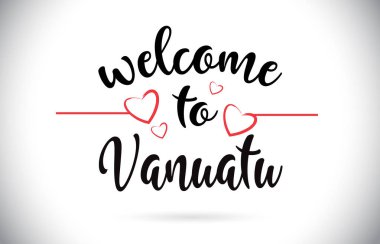 Vanuatu hoş geldiniz iletisi vektör Caligraphic metin kırmızı sevgi kalpleri çizim ile.