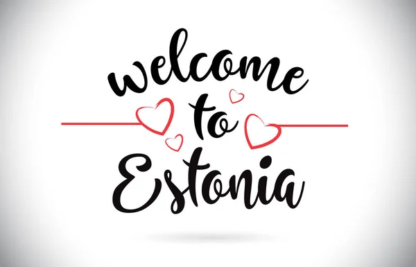 Estonia Welcome Message Vector Caligraphic Text Red Love Hearts Illustration — Stock Vector