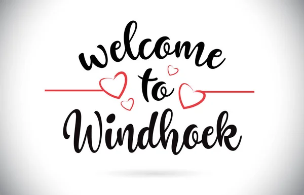 Windhoek Welcome Message Vector Caligraphic Text Red Love Hearts Illustration — Stock Vector
