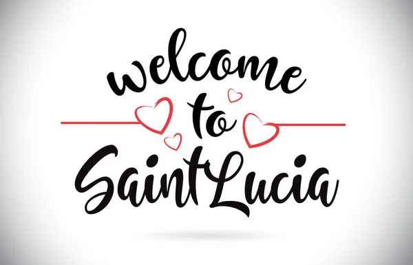 Saintlucia Welcome Message Vector Caligraphic Text Red Love Hearts Illustration — Stock Vector