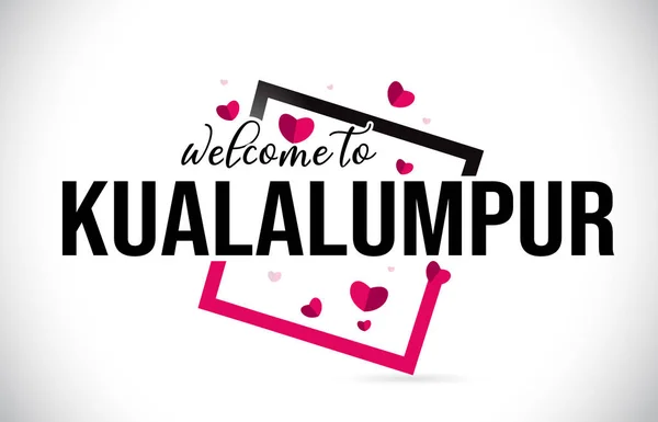 Kualalumpur Bienvenido Word Texto Con Fuente Manuscrita Corazones Rojos Diseño — Vector de stock