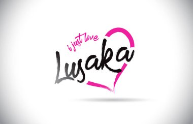 Lusaka I Just Love Word Text with Handwritten Font and Pink Heart Shape Vector Illustration.