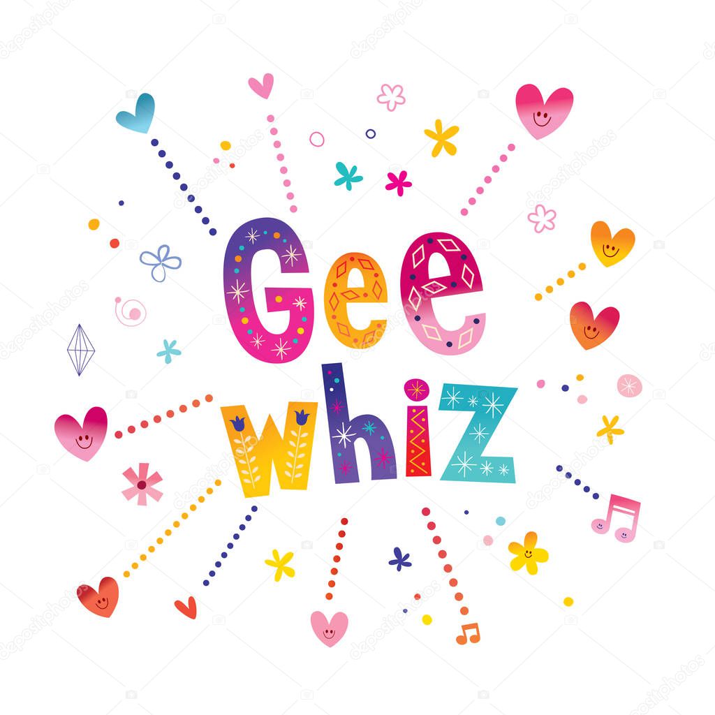Gee whiz - phrase decorative lettering
